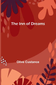 Title: The Inn Of Dreams, Author: Olive Custance