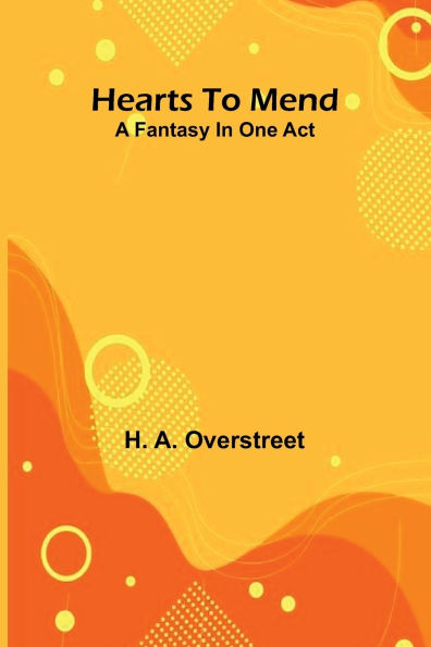 Hearts To Mend: A Fantasy In One Act