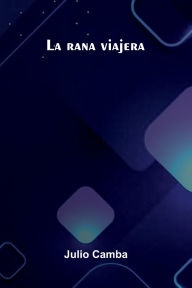 Title: La Rana Viajera, Author: Julio Camba
