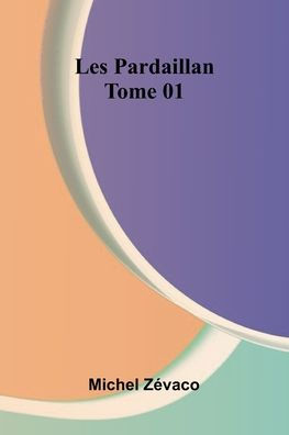 Les Pardaillan Tome 01