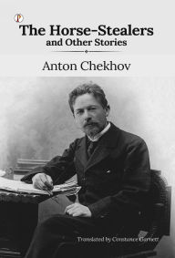 Title: The Horse-Stealers and Other Stories, Author: Anton Chekhov