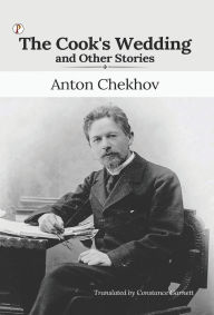 Title: The Cook's Wedding and Other Stories, Author: Anton Chekhov