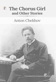 Title: The Chorus Girl and Other Stories, Author: Anton Chekhov
