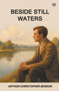 Title: Beside Still Waters, Author: Arthur Christopher Benson