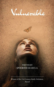 Title: Vulnerable, Author: Spoorthi Gujjula