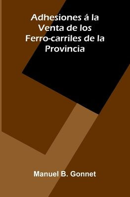 Adhesiones La Venta De Los Ferro-Carriles De La Provincia