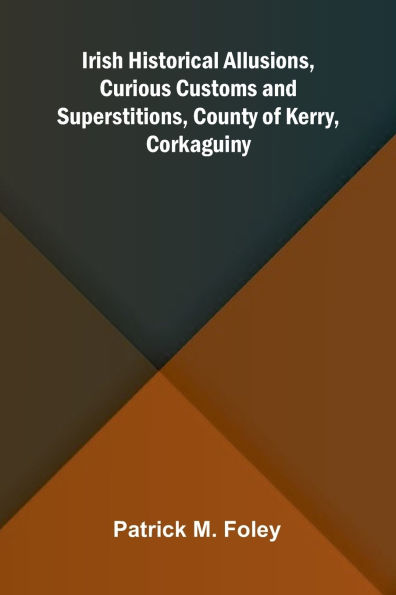 Irish Historical Allusions, Curious Customs And Superstitions, County Of Kerry, Corkaguiny