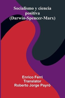 Socialismo Y Ciencia Positiva (Darwin-Spencer-Marx)