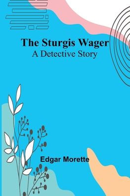 The Sturgis Wager: A Detective Story