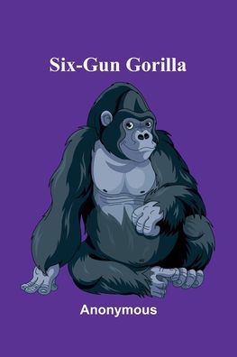Six-Gun Gorilla