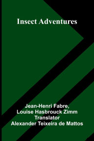 Title: Insect Adventures, Author: Jean-Henri Fabre