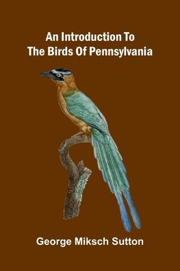 An Introduction To The Birds Of Pennsylvania