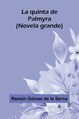 La Quinta De Palmyra; (Novela Grande)