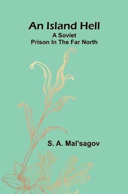 An Island Hell: A Soviet Prison In The Far North