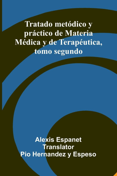 Tratado Met dico Y Pr ctico De Materia M dica Y De Terap utica, Tomo Segundo