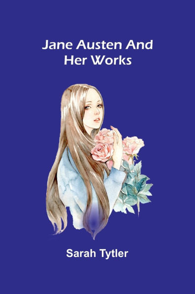 Jane Austen And Her Works