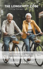 The Longevity Code: Living Younger for Longer (Diet, movement, supplements, and biohacks for energy and healthspan)