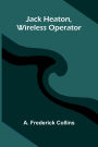 Jack Heaton, Wireless Operator