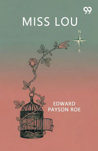 Title: Miss Lou, Author: Edward Payson Roe