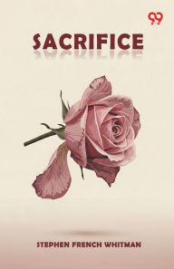 Title: Sacrifice, Author: Stephen French Whitman