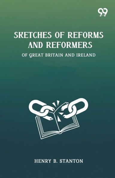 Sketches Of Reforms And Reformers Great Britain Ireland
