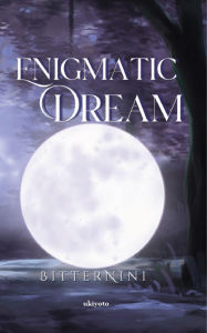 Title: Enigmatic Dream, Author: BitterNini