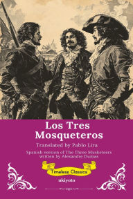 Title: Los Tres Mosqueteros Spanish Translation The Three Musketeers, Author: Alexandre Dumas