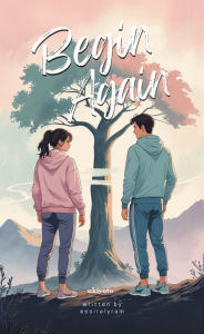 Title: Begin Again, Author: essiralyram