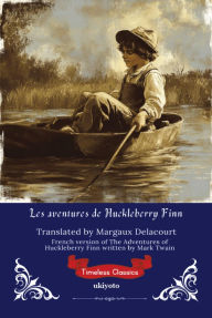Title: Les aventures de Huckleberry Finn French Version of The Adventures of Huckleberry Finn, Author: Mark Twain