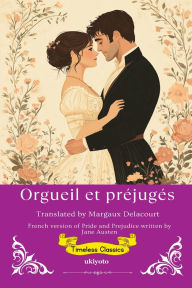 Title: Orgueil et prï¿½jugï¿½ French Translation of Pride and Prejudice, Author: Jane Austen