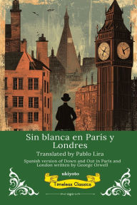 Title: Sin blanca en ParÃ¯Â¿Â½s y Londres Spanish Translation of Down and Out in Paris and London, Author: George Orwell