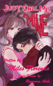 Title: Just call me, 'Mine', Author: Miles Florendo