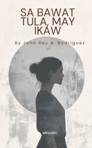Title: Sa Bawat Tula, May Ikaw, Author: John Rey a Rodriguez