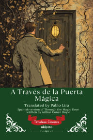 Title: A Través de la Puerta Mágica Spanish Translation of Through the Magic Door, Author: Arthur Conan Doyle