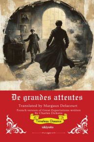 Title: De grandes attentes French Translation of Great Expectations, Author: Charles Dickens