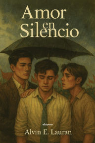 Title: Amor En Silencio Love in Silence, Author: Alvin E. Lauran