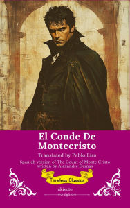 Title: El Conde De Montecristo Spanish Version of The Count of Monte Cristo, Author: Alexandre Dumas