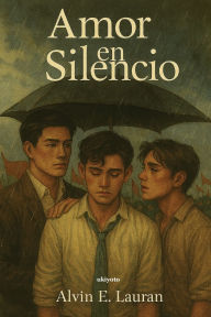 Title: Amor En Silencio Love in Silence, Author: Alvin E Lauran