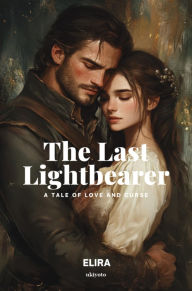 Title: The Last Lightbearer: A Tale of Love and Curse, Author: Elira