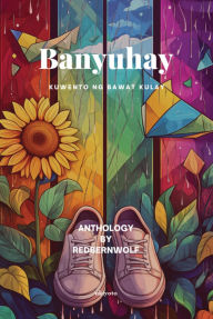 Title: Banyuhay Kuwento ng Bawat Kulay, Author: Redbernwolf