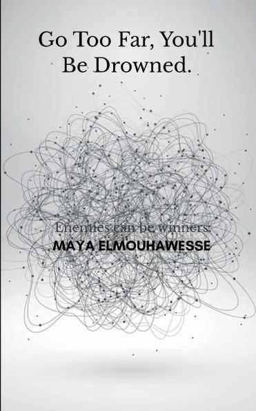 go too far, you'll be drowned.