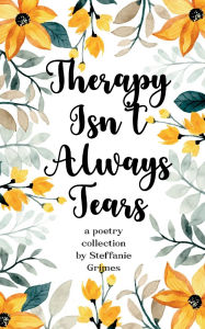 Title: Therapy Isn't Always Tears, Author: Steffanie Grimes