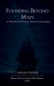 Title: Founding Beyond Maps, Author: Anuja Parab