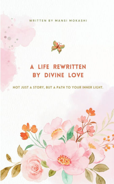 A Life Rewritten by Divine Love