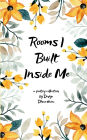 Rooms I Built Inside Me