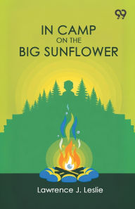 Title: In Camp On The Big Sunflower, Author: Lawrence J Leslie