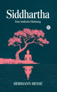 Title: Siddhartha: Eine Indische Dichtung (German Edition), Author: Hermann Hesse
