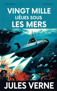 Title: Vingt mille Lieues Sous Les Mers / Twenty Thousand Leagues Under the Sea, Author: Jules Verne