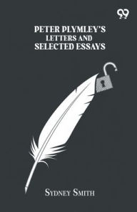 Title: Peter Plymley's Letters And Selected Essays, Author: Sydney Smith