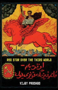 Title: Red Star over the Third World, Author: Viajy Prashad